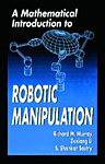 A Mathematical Introduction to Robotic Manipulation