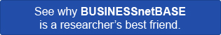 See why BUSINESSnetBASE is a researcher’s best friend.